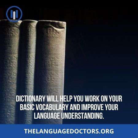 Use Dictionary-can be very helpful to learn a new language