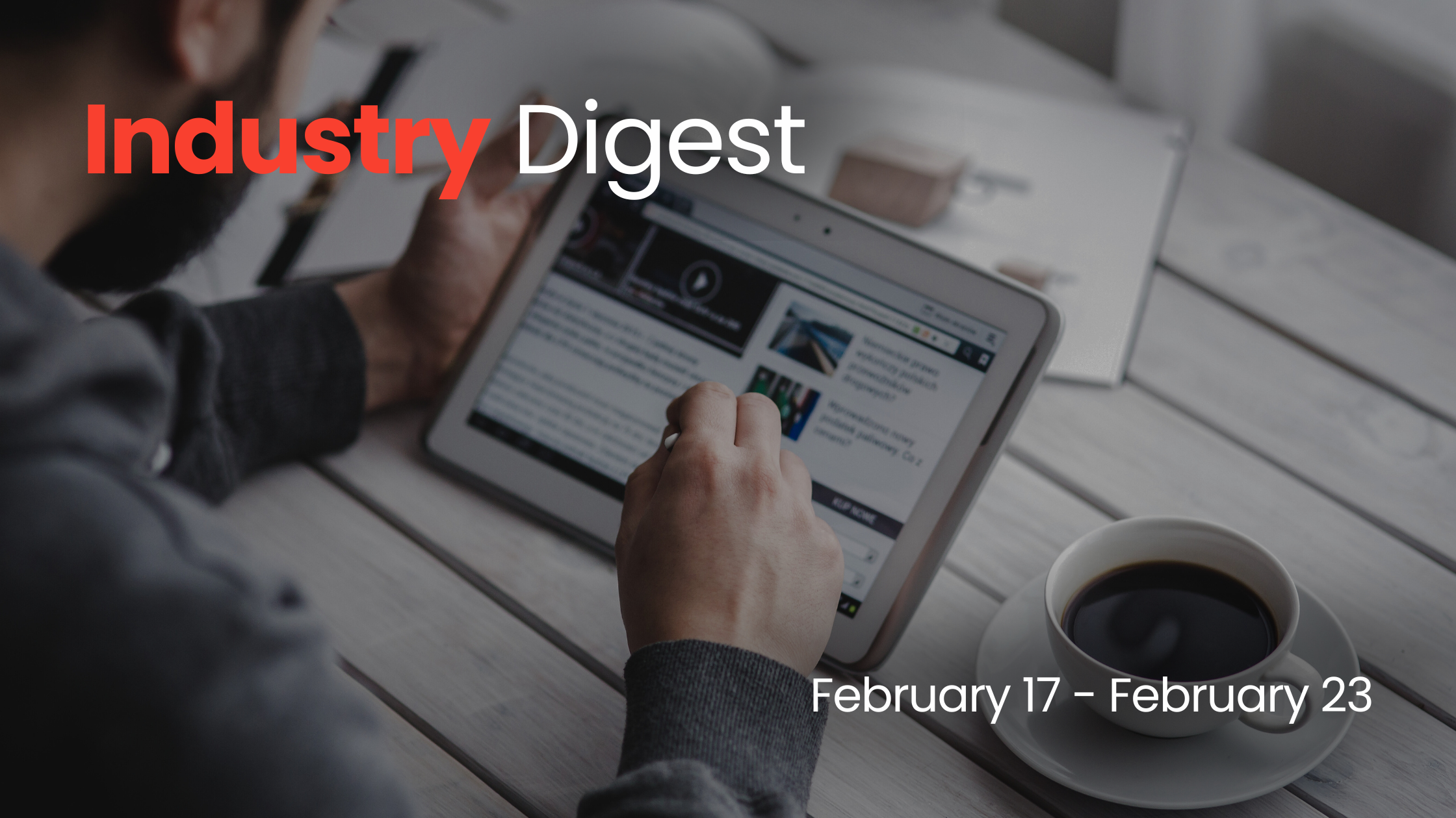 Industry Digest. February 17 – February 23. The Translation Industry is Changing Fast—Here’s What You Need to Know Now!