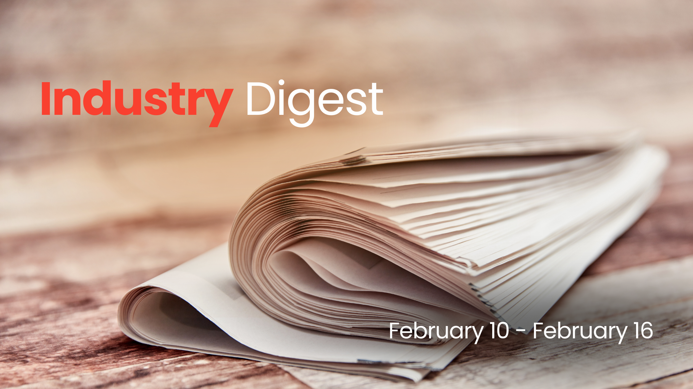 The Translation Industry is Changing Fast—Here’s What You Need to Know Now! Industry Digest. February 10 – February 16