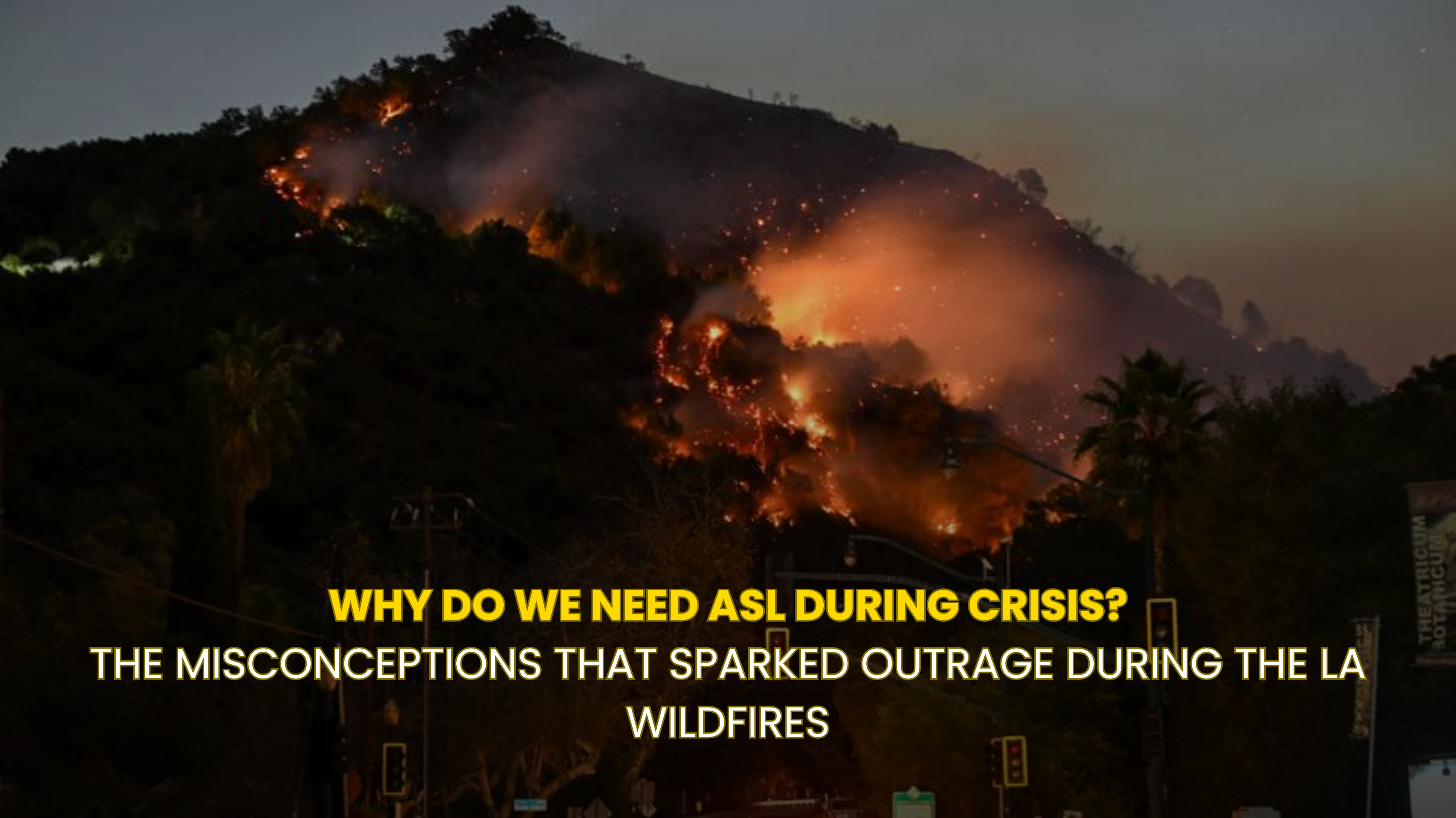 Why Do We Need ASL During Crisis? The Misconceptions That Sparked Outrage During the LA Wildfires