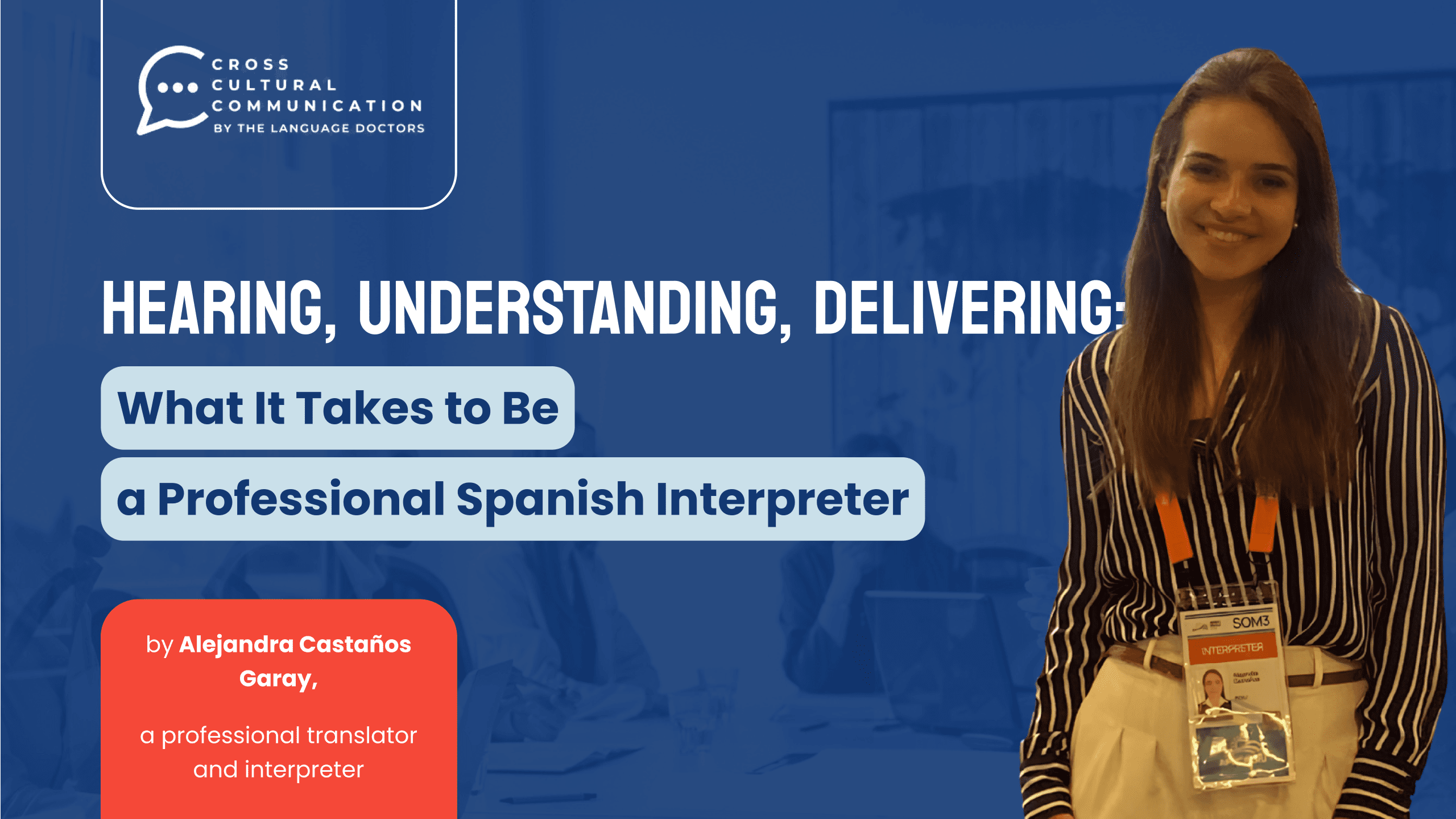 Hearing, Understanding, Delivering: What It Takes to Be a Professional Spanish Interpreter