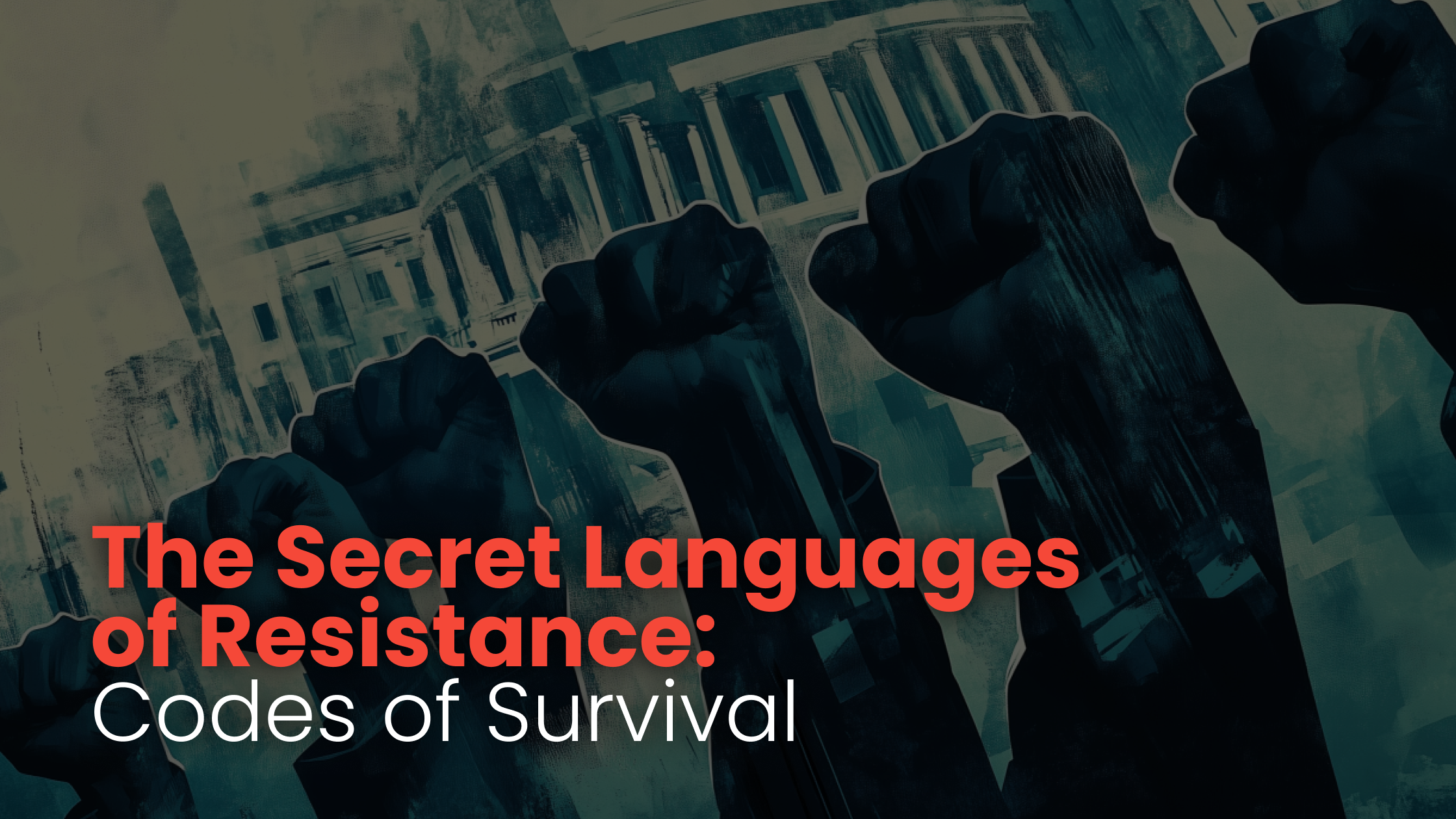The Secret Languages of Resistance: Codes of Survival