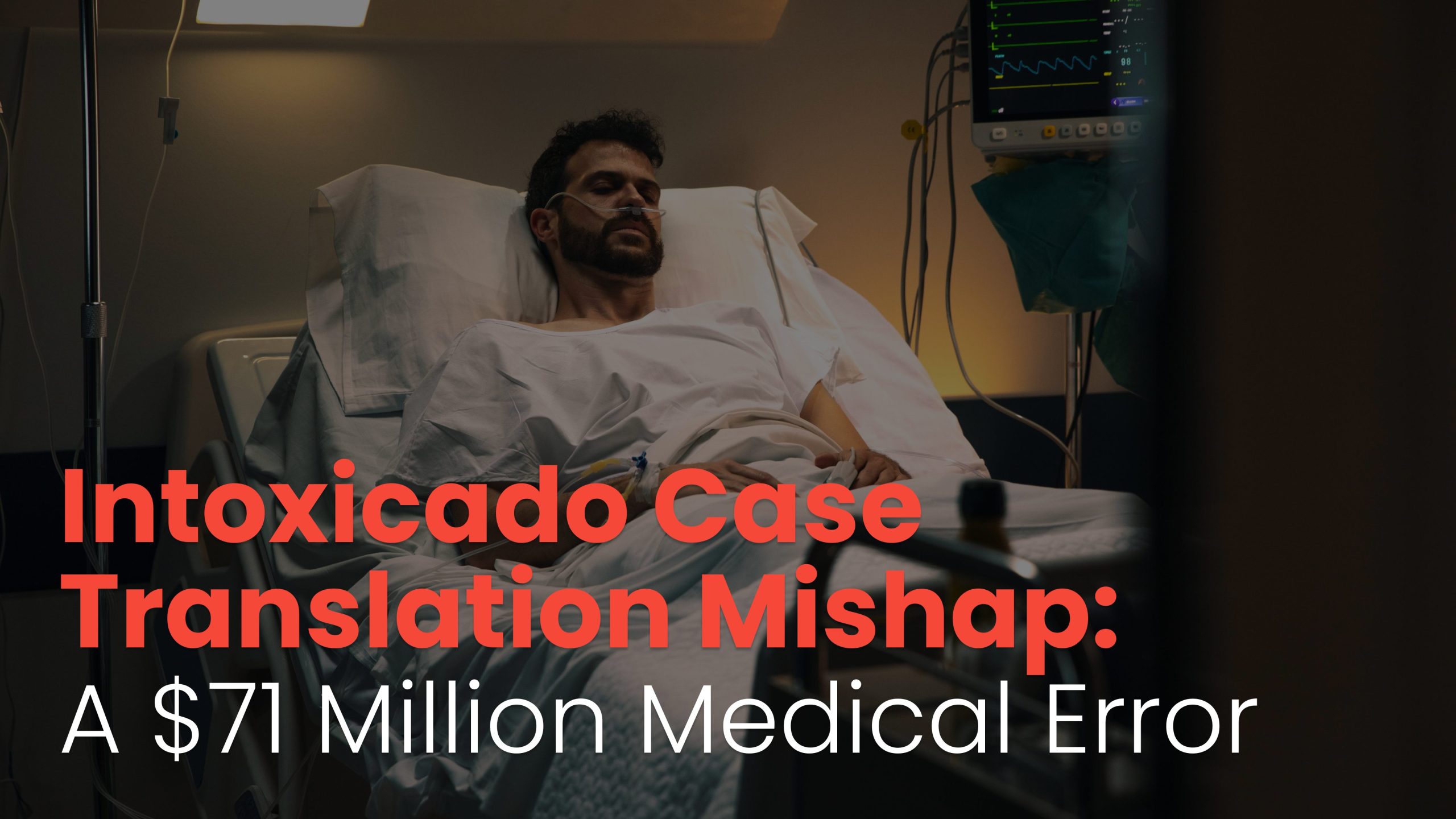 Intoxicado Case Translation Mishap: A $71 Million Medical Error