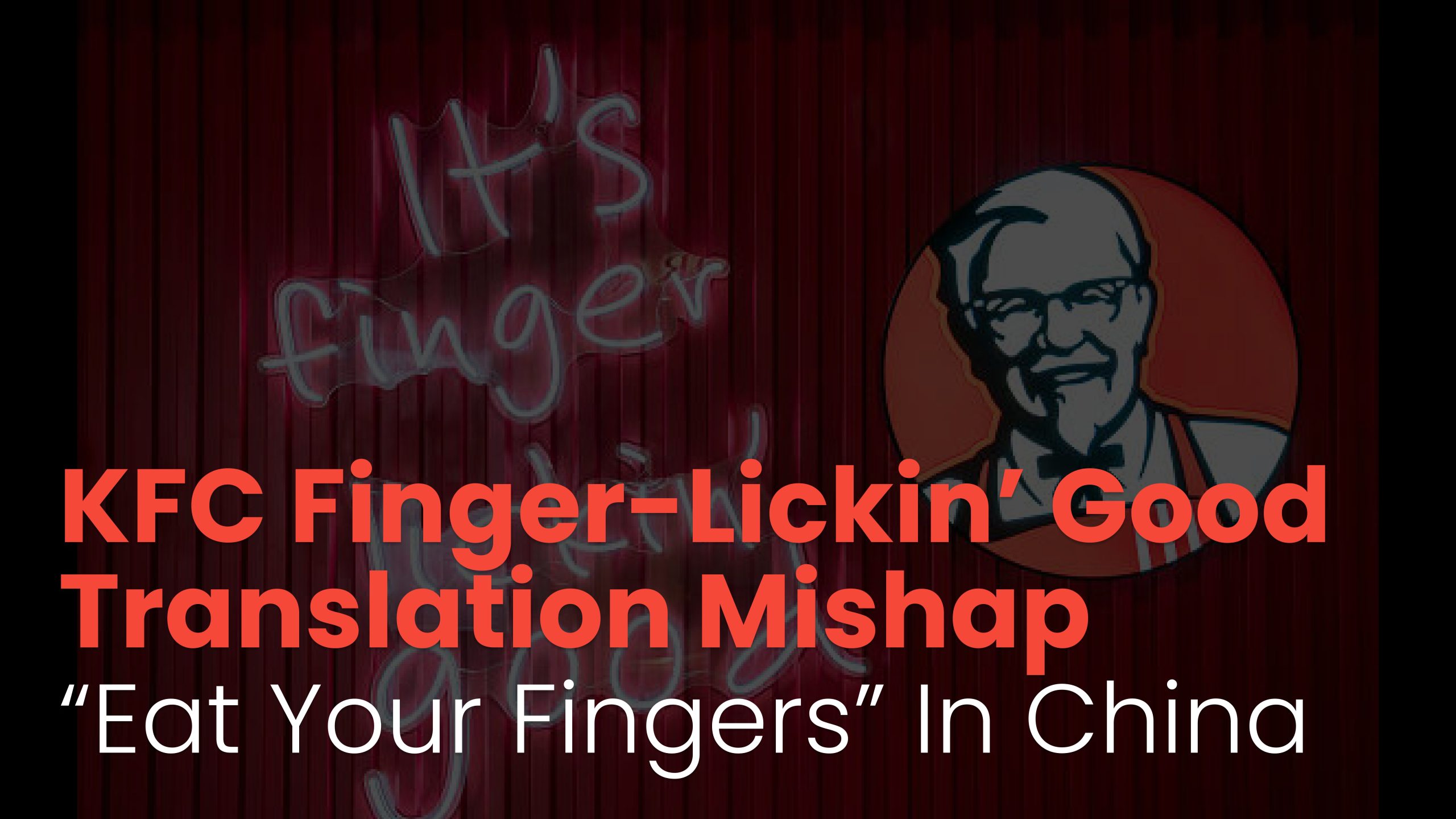 KFC Finger-Lickin’ Good Translation Mishap: “Eat Your Fingers” in China 2026